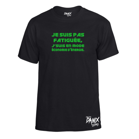 Tshirt Je suis pas fatiguée j’suis en mode économie d’énergie